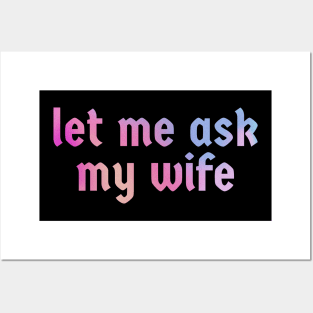 Let Me Ask My Wife  - retro gradient Posters and Art